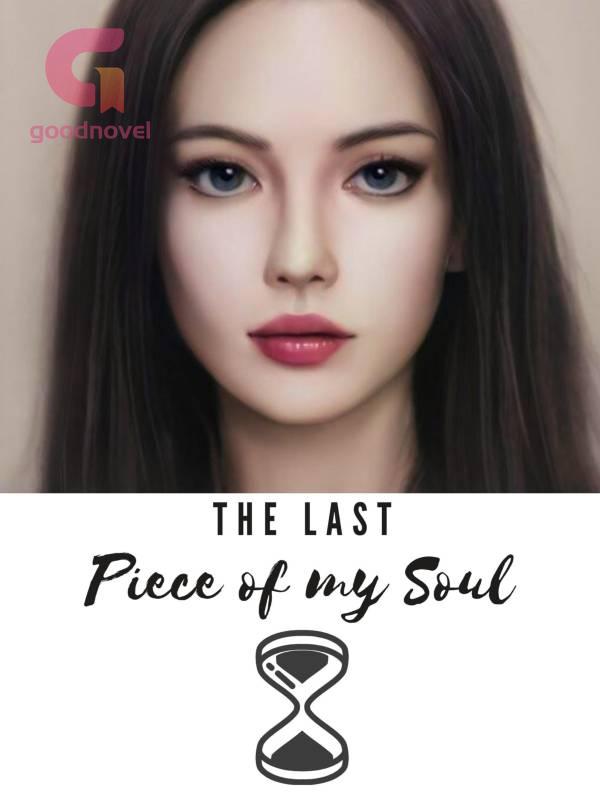 The Last Piece of my Soul The Last Piece of my Soul