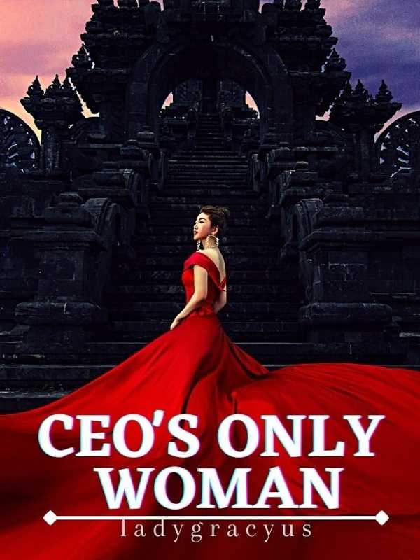 Readceo S Only Woman By Ladygracyus Full Chapters Online For Free Light Novel Worlds