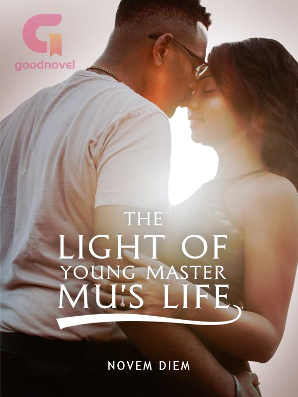 The Light of Young Master Mu's Life The Light of Young Master Mu's Life