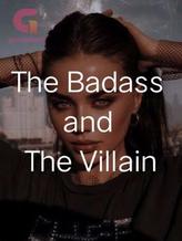 Novel The Badass and The Villain by the scientist