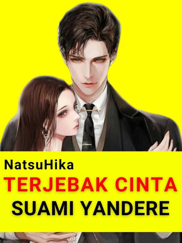 Readterjebak Cinta Suami Yandere Indonesia By Natsuhika Full Chapters Online For Free Light Novel Worlds