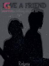 Novel LOVE A FRIEND by Rinkania Novel LOVE A FRIEND by Rinkania
