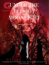 Novel UNDER THE BLOODY MOONLIGHT by jeongavi