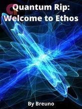 Novel Quantum Rip: Welcome to Ethos by Breuno34