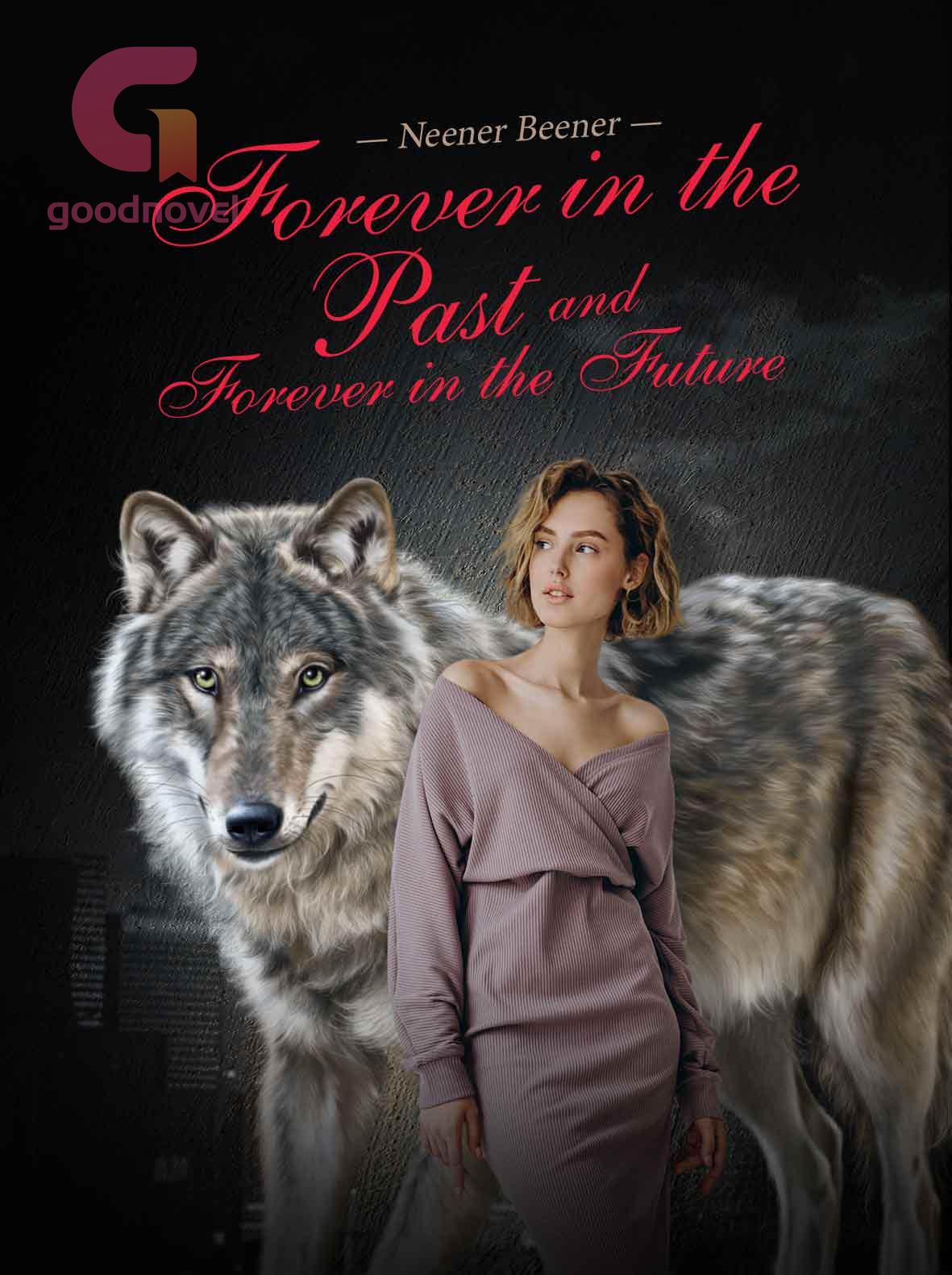 Read Forever In The Past And Forever In The Future Pdf By Neener Beener Online For Free Goodnovel