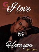 Novel I love to hate you by Zagzahzlau