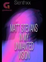 Matt Stevans in my Unwanted Vision