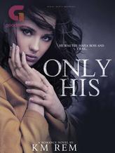 Novel ONLY HIS by K.M REM