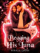 Novel Begging His Luna by Hiraya Cross