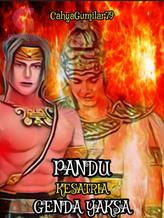 Novel Pandu Kesatria Genda Yaksa by CahyaGumilar79