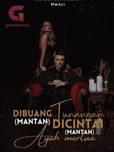 Novel Dibuang (mantan) Tunangan, Dicintai (mantan) Ayah Mertua by Hwali