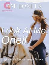 Novel Look At Me, Oneil by Ane Daniels