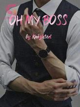Novel OH MY BOSS. by Knighted