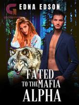 Novel Fated To The Mafia Alpha by Edna Edson