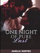 Novel One Night of Pure Lust by Amelia Writes