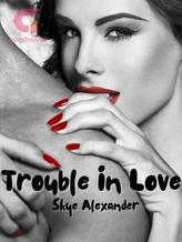 Novel Trouble In Love by Skye Alexander