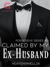 Novel CLAIMED BY MY EX-HUSBAND by HEAVENinHELL24