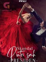 Novel SKANDAL PUTRI SAH PRESIDEN by Hwali