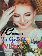 10 Billion To Get A Wife!