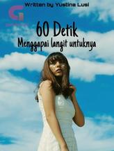 Novel 60 Detik: Menggapai langit untuknya by Yustinalusi