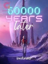 Novel 60000 Years Later by loveforever