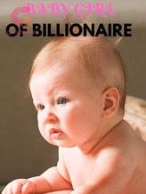 Novel A BABY GIRL OF BILLIONAIRE by Di_evil