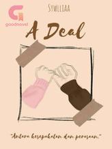 Novel A DEAL by sywlliaa Novel A DEAL by sywlliaa