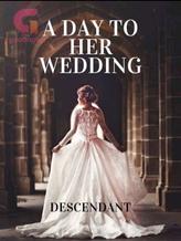 Novel A Day To Her Wedding by Descendant