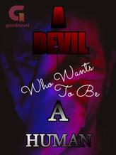 Novel A Devil Who Wants To Be A Human by The child of empty