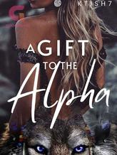 Novel A Gift To The Alpha by ktish7