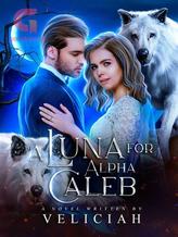 Novel A Luna For Alpha Caleb by Veliciah