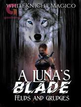 A Luna's Blade: Feuds and Grudges