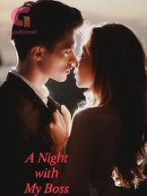 Novel A Night with My Boss by Kelly_guuurl