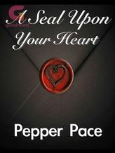 Novel A Seal Upon Your Heart by Pepper Pace