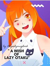 Novel ” A Wish Of Lazy Otaku” by Abysalyounglord