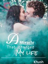 Novel A miracle that changed my life by Khush