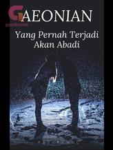 Novel AEONIAN : Yang Pernah Terjadi Akan Abadi by absurdaul Novel AEONIAN : Yang Pernah Terjadi Akan Abadi by absurdaul