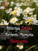 Novel AKHIRNYA ISTRIKU BERHENTI MEMINTA BANTUANKU by Ilyasacello