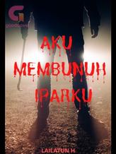 Novel AKU MEMBUNUH IPARKU by Lailatun H