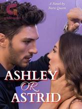 Novel ASHLEY or ASTRID by Nara Queen