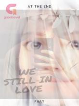 Novel AT THE END: WE STILL IN LOVE by Faay