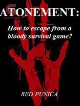 Novel ATONEMENT: How to escape from a bloody survival game? by Red Punica