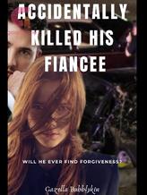 Accidentally Killed His Fiancee