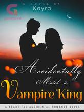 Novel Accidentally mated to Vampire King by Kayra