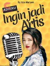 Novel Adikku Ingin Jadi Artis by Izza Maryam