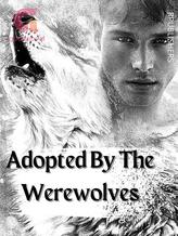 Adopted By The Werewolves