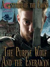 Novel Adventures Of the Crown: The Purple Wolf and the Enerawyn by Yukiro