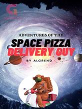 Novel Adventures of the Space Pizza Delivery Guy by Algrend