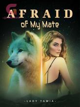 Novel Afraid Of My Mate by Lady Tamia