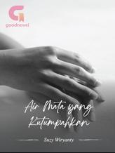 Novel Air mata yang Kutumpahkan by Suzy Wiryanty Novel Air mata yang Kutumpahkan by Suzy Wiryanty